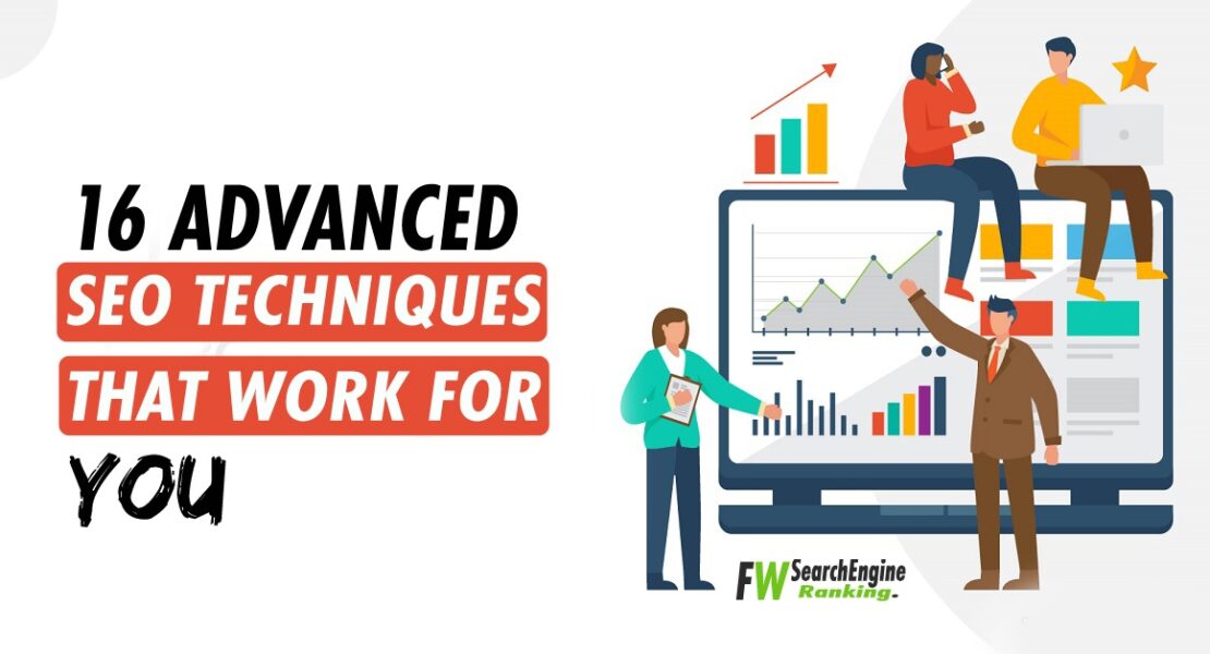 16 Advanced SEO Techniques That Work For You In 2021