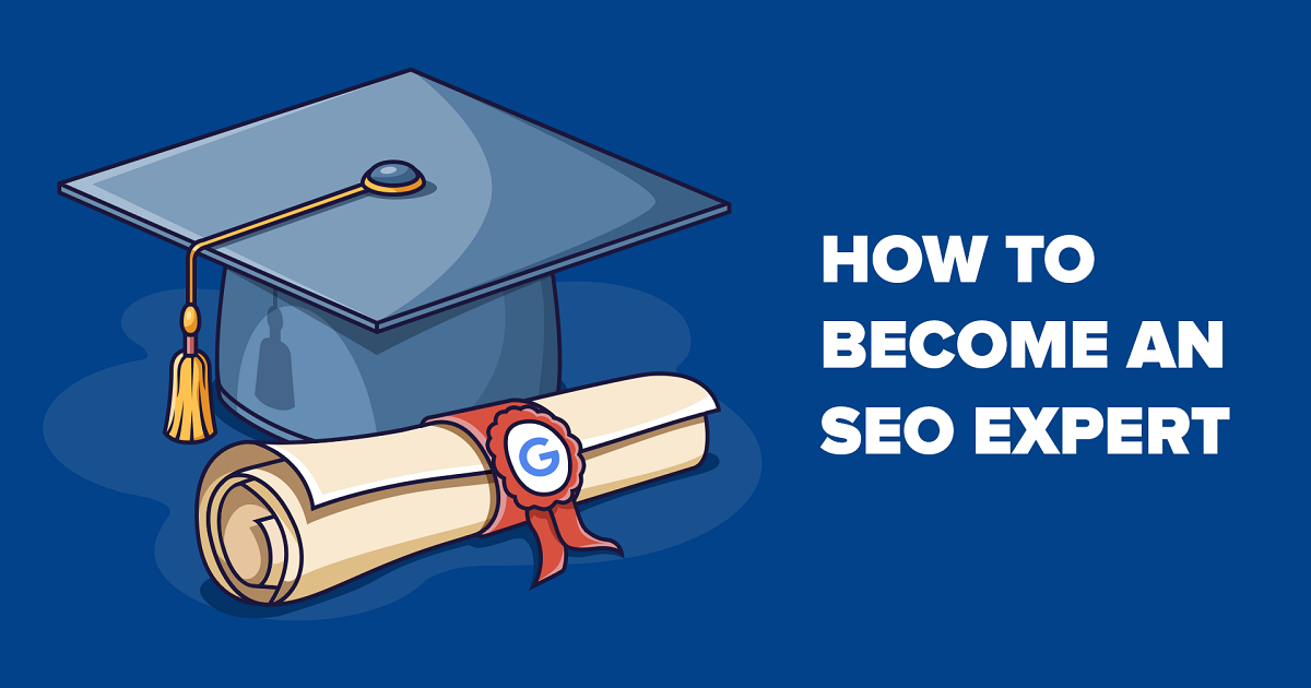 How to Become an SEO Expert (10 Actionable Steps)