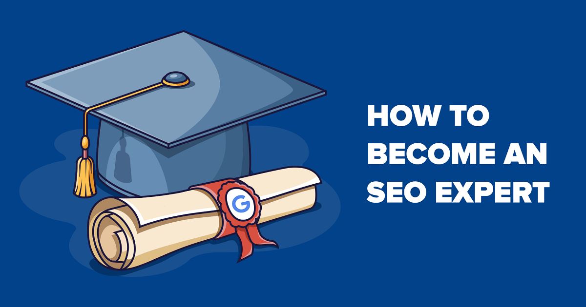 How to Become an SEO Expert in 2020 (10 Actionable Steps)