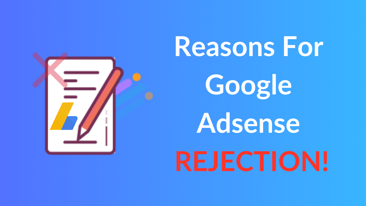 21 Reason Why Your Google AdSense Application Will Get Rejected