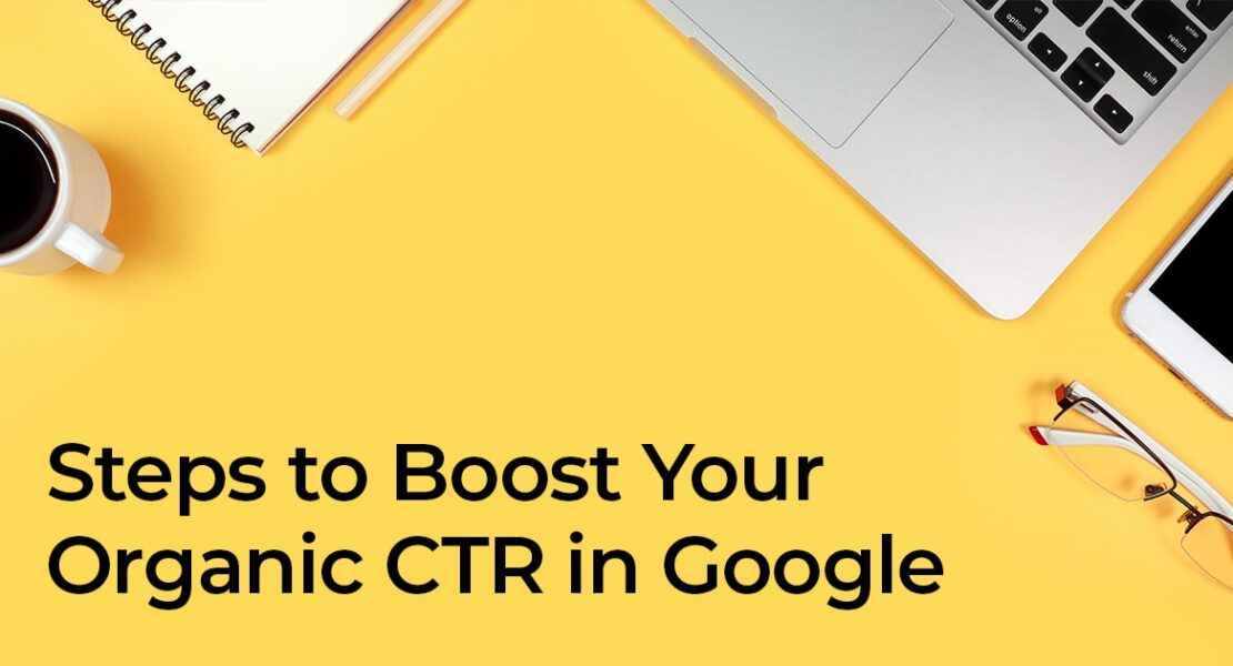 8 Proven Steps to Boost Your Organic CTR in Google
