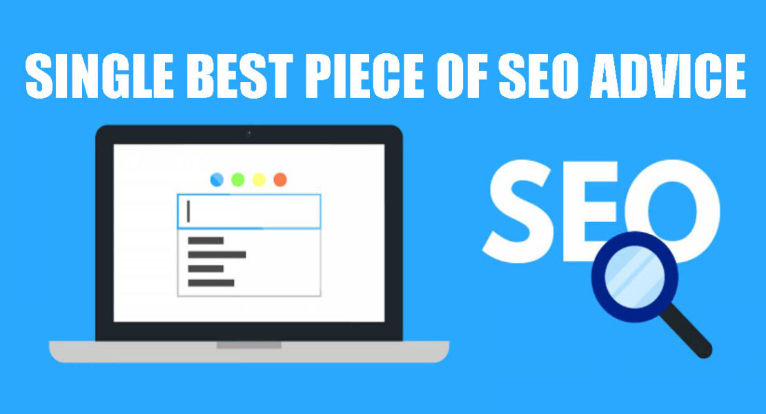 What Is The Single Best Piece Of SEO Advice?