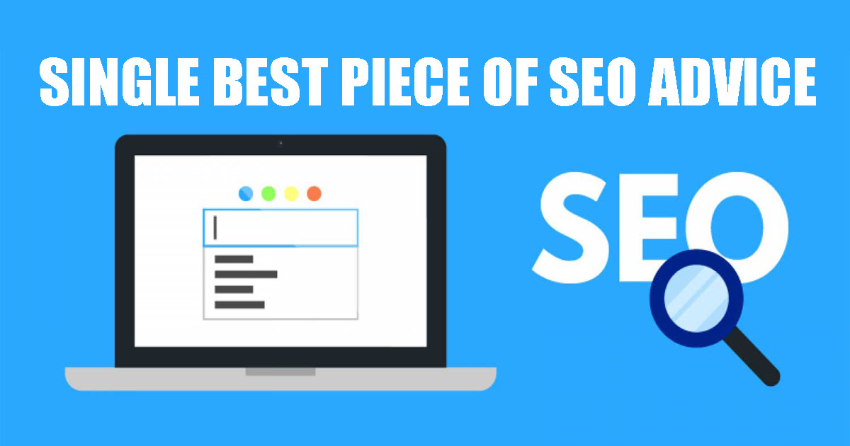 What Is The Single Best Piece Of SEO Advice?