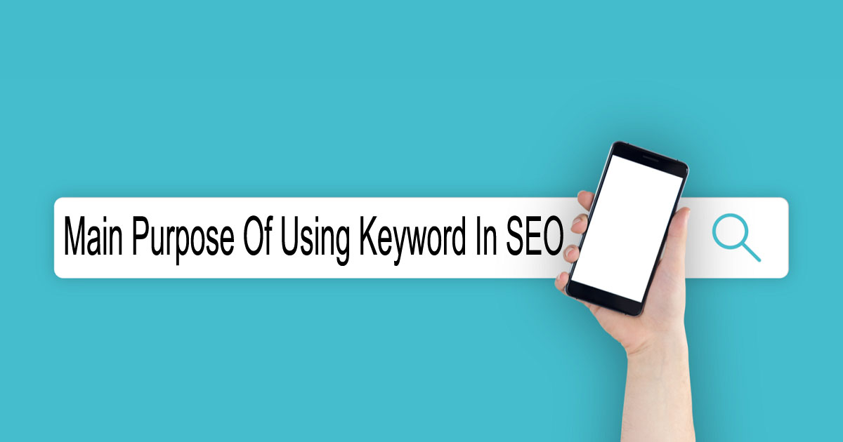 What Is The Main Purpose Of Using Keyword In SEO?