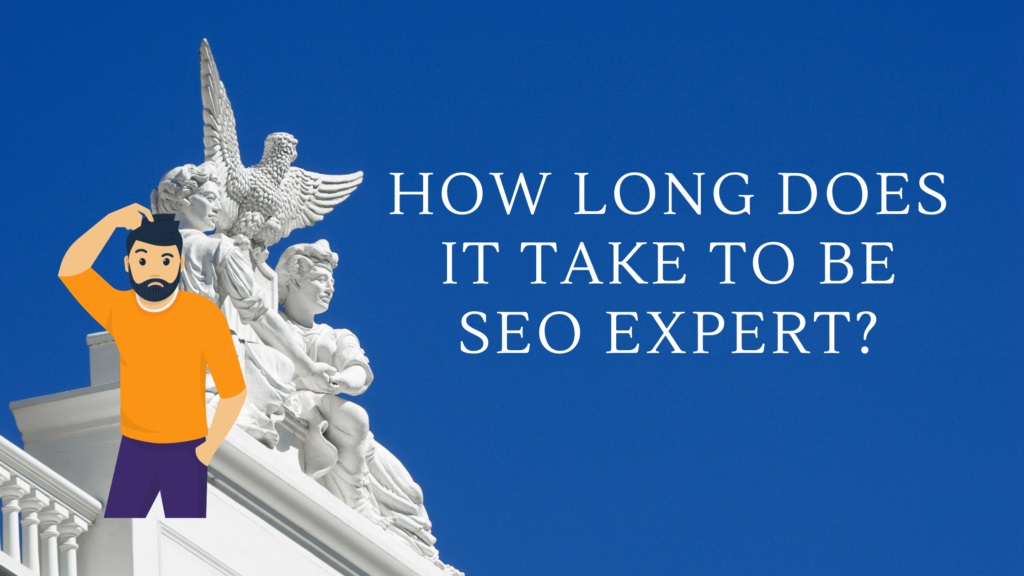 How Long Would It Take To Learn And Become Really Skilled at SEO?