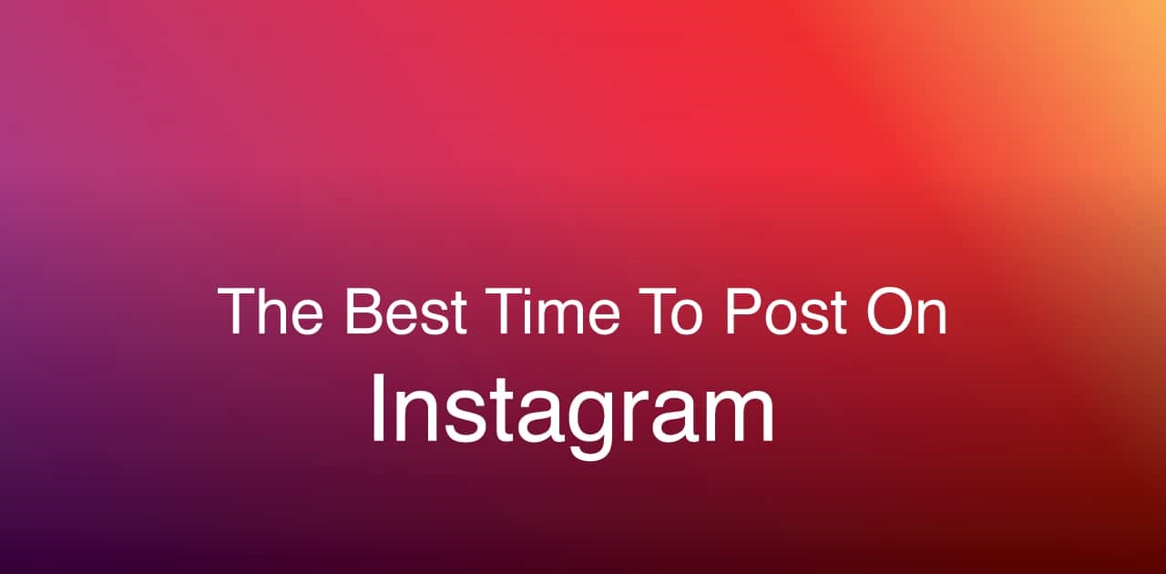 The Best Times To Post On Instagram In 2022