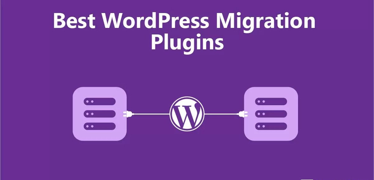 6 Best WordPress Migration Plugins - Move Your Site Easily 2022