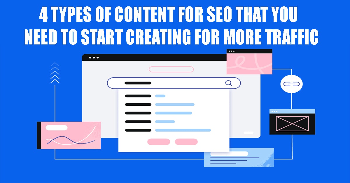 4 Types of Content for SEO That You Need to Start Creating for More Traffic