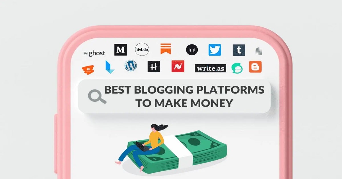 6 Best Blogging Platforms To Make Money