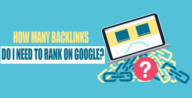 How Many Backlinks Do I Need To Rank On Google