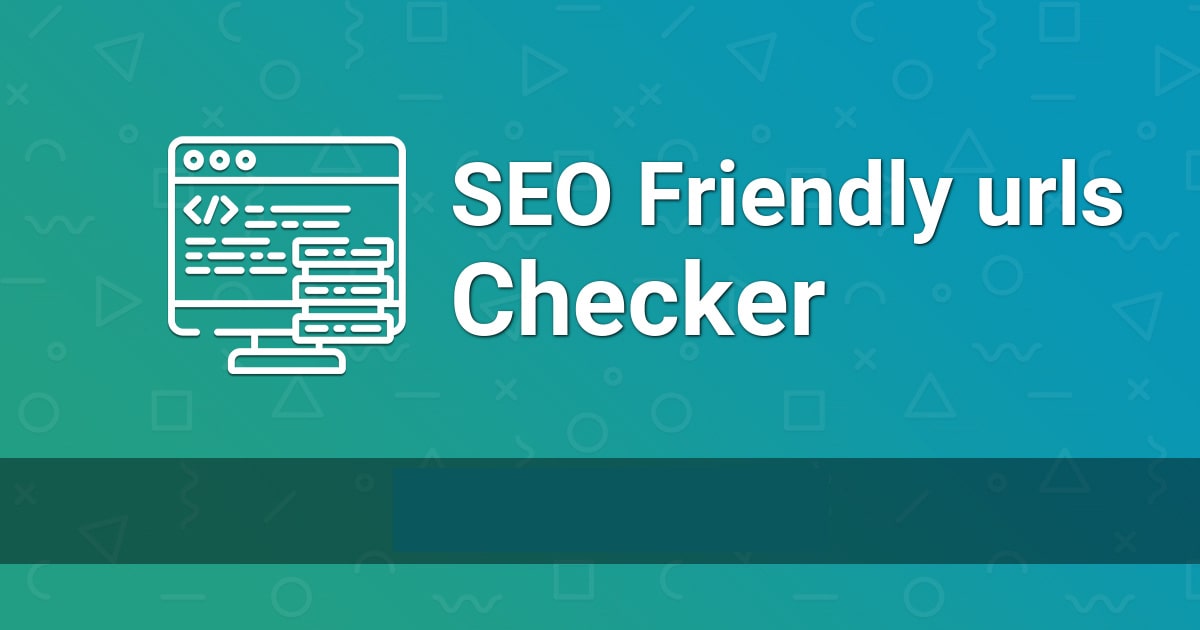 4 SEO-Friendly URL Checker Tools You Can Use To Optimize Your Link