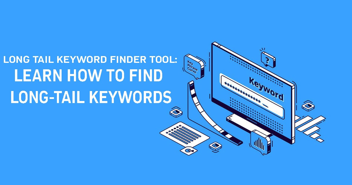 Long Tail Keyword Finder Tool Learn How To Find Long-tail Keywords