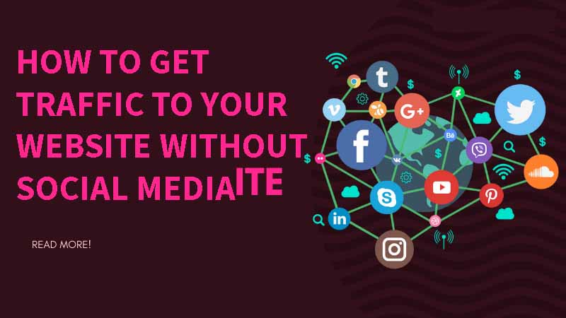 How To Get Traffic to Your Website Without Social Media