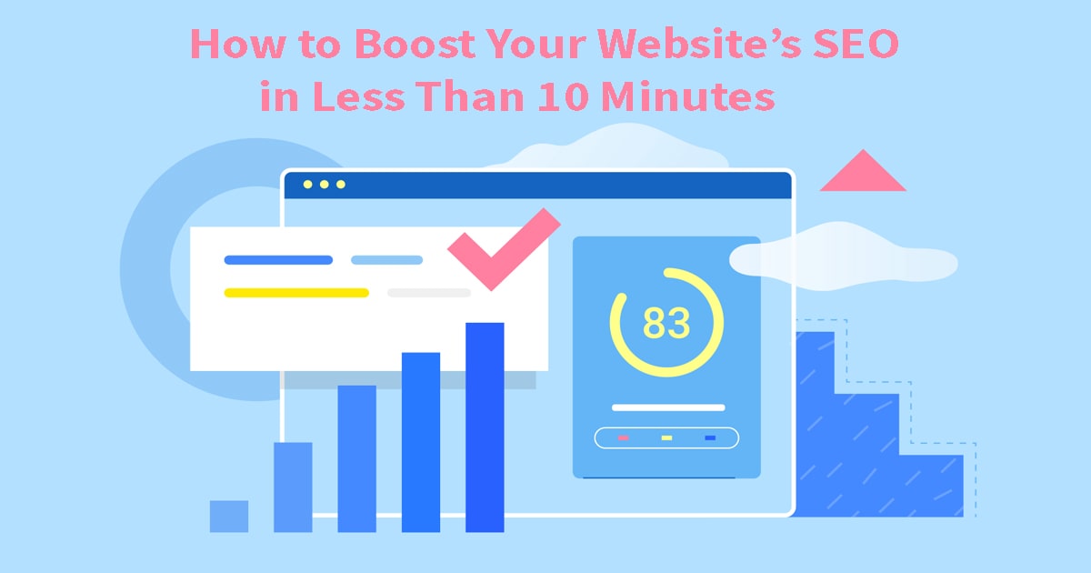 How to Boost Your Website’s SEO in Less Than 10 Minutes