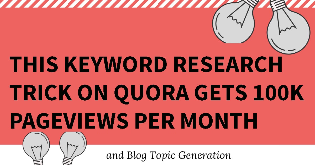 This Keyword Research Trick on Quora Gets 100K Pageviews Per Month