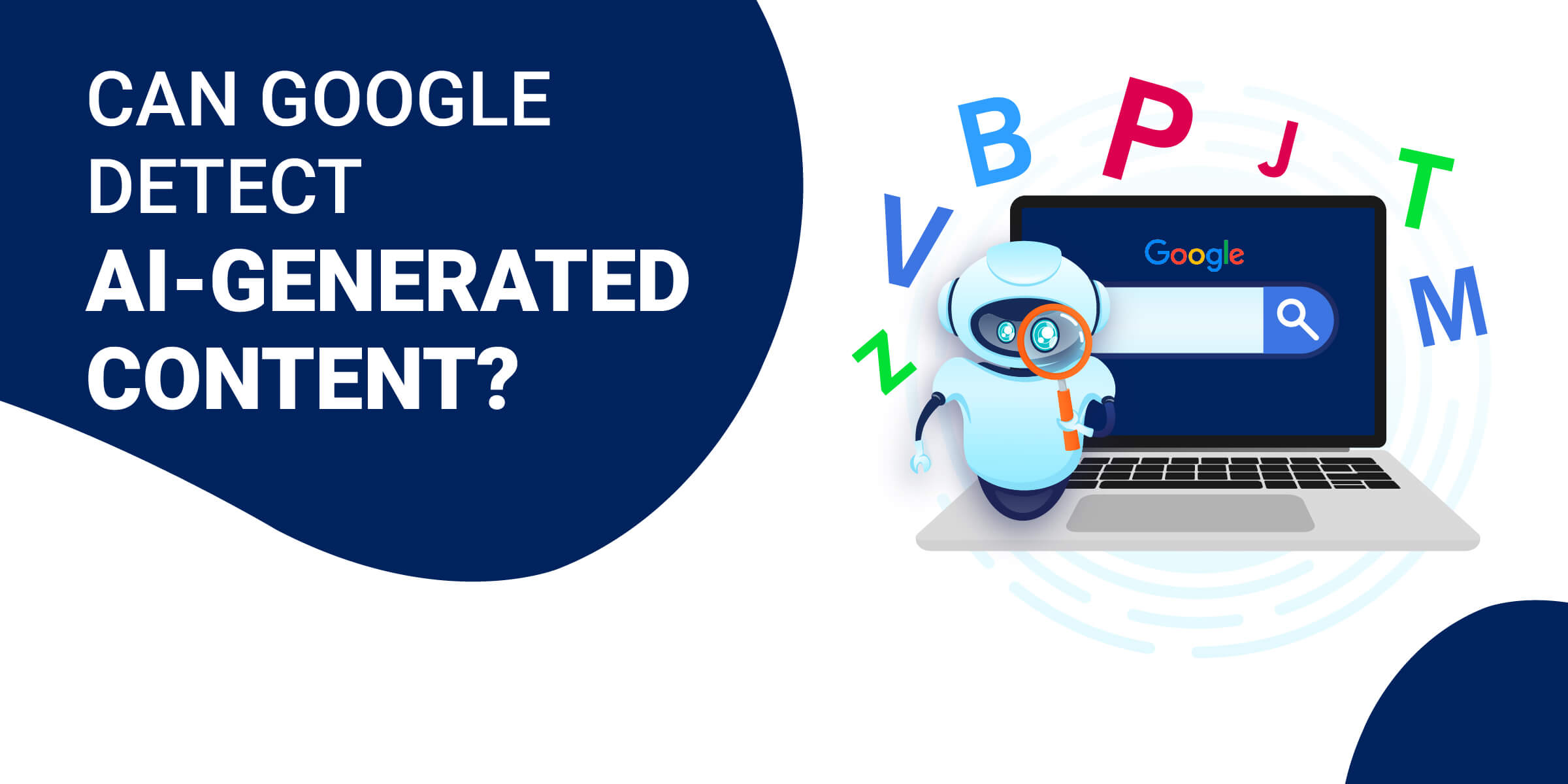 Is Your AI-Generated Content Safe from Google’s Detection?