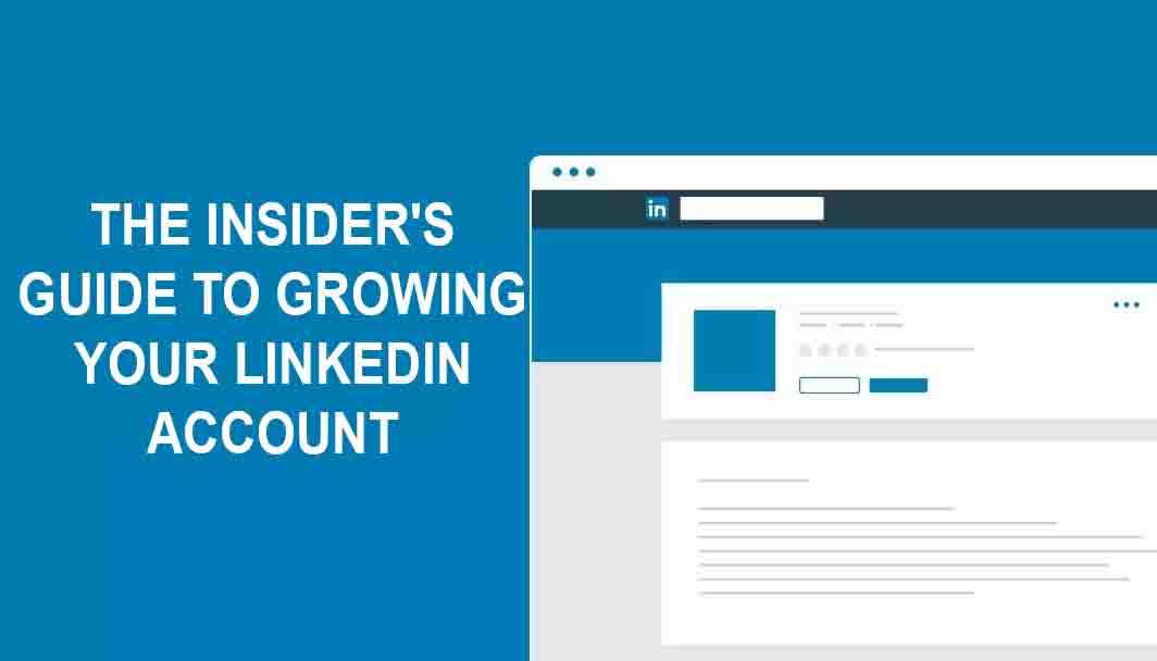 The Insider’s Guide to Growing Your LinkedIn Account