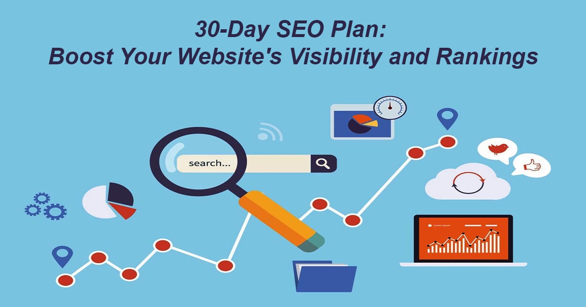 30-Day SEO Plan: Boost Your Website’s Visibility and Rankings