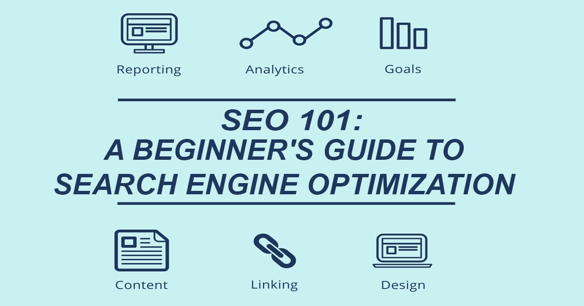 SEO 101: A Beginner’s Guide to Search Engine Optimization