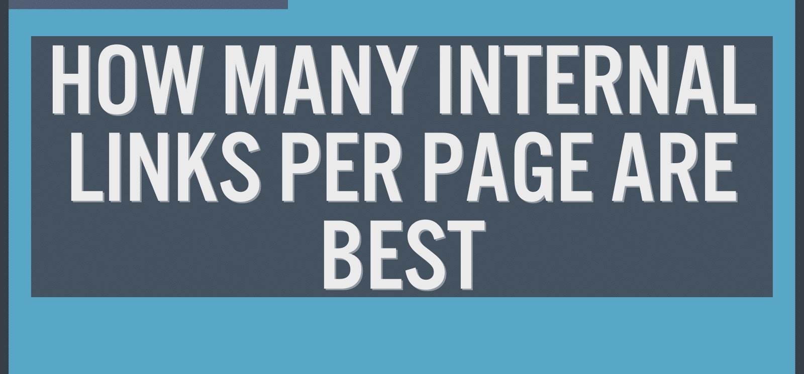 How Many Internal Links Should You Have in Your Blog Posts?